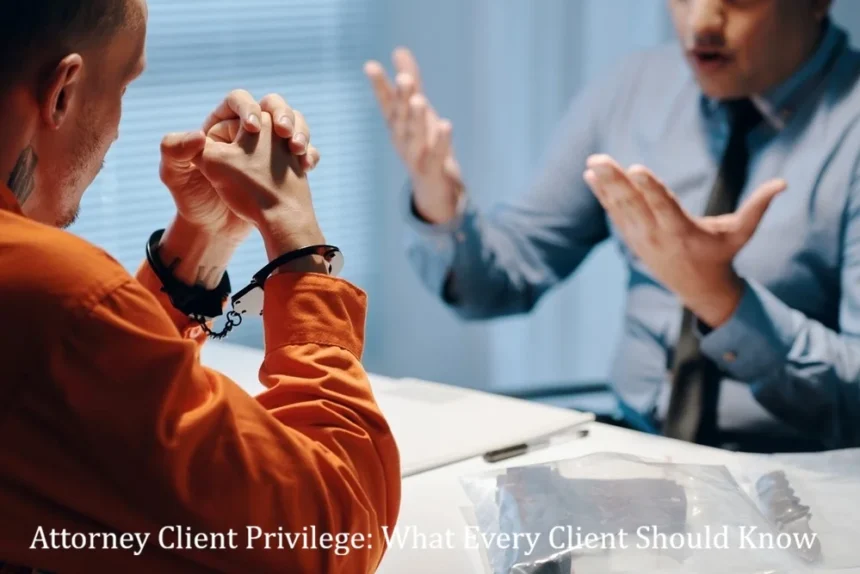 Attorney Client Privilege What Every Client Should Know
